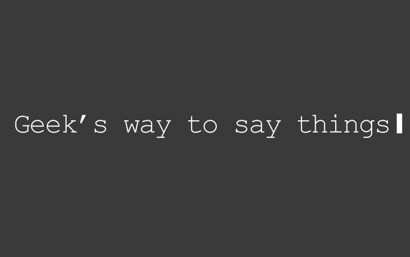 developer's way to say things